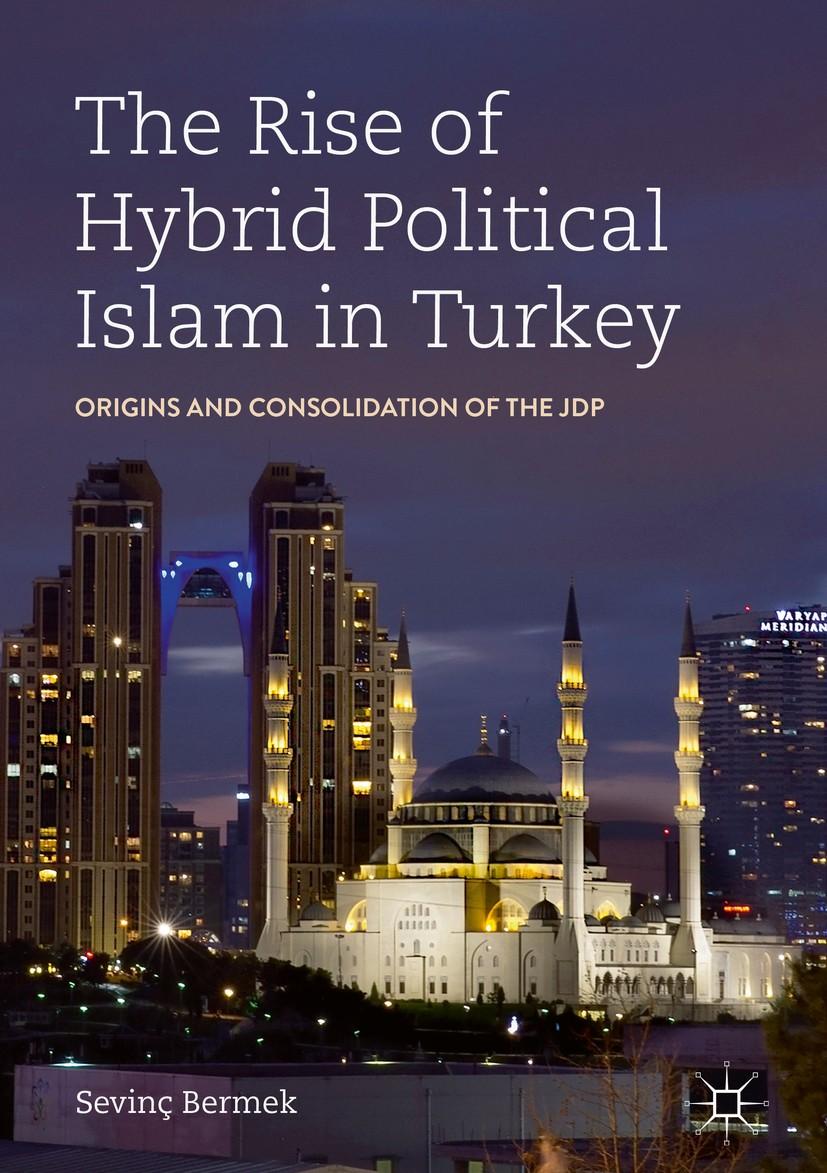 Cover of The Rise of Hybrid Political Islam in Turkey: Origins and Consolidation of the JDP